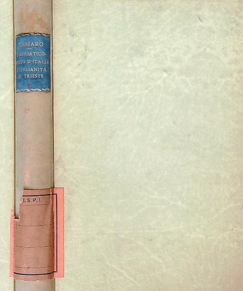 L' Adriatico - golfo d'Italia: l'italianità di Trieste - Attilio Tamaro - copertina