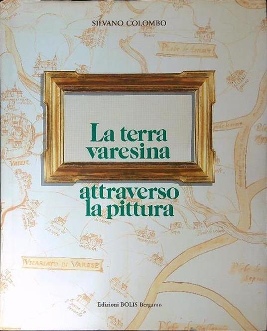 La  terra Varesina attraverso la pittura - Silvano Colombo - copertina