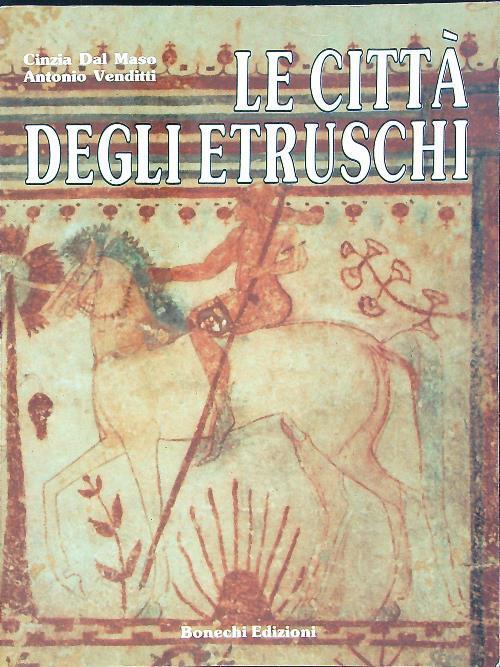 Le  città degli Etruschi - Cinzia Dal Maso - copertina