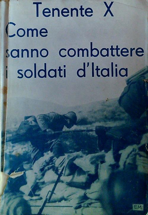 Come sanno combattere i soldati d'Italia - Tenente X - copertina