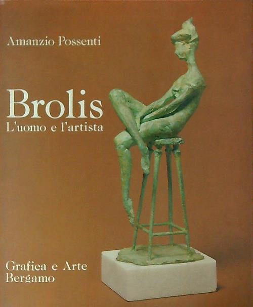 Brolis. L'uomo e l'artista