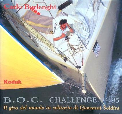 B.O.C. Challenge 94-95. Il giro del mondo in solitario di Giovanni Soldini - Carlo Borlenghi - copertina