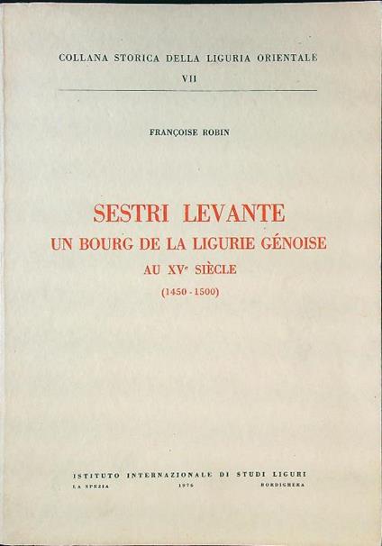 Sestri Levente. Un bourg de la Ligurie Genoise au XV siecle - Francoise Robin - copertina