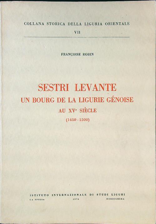 Sestri Levente. Un bourg de la Ligurie Genoise au XV siecle - Francoise Robin - copertina
