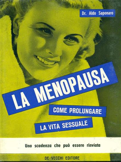 La menopausa. Come prolungare la vita sessuale - Aldo Saponaro - copertina