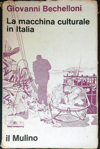 La macchina culturale in Italia - Giovanni Bechelloni - copertina