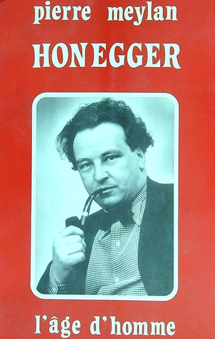 Honegger son oeuvre et son message - Pierre Meylan - copertina