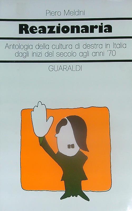 Reazionaria. Antologia della cultura di destra in Italia - Piero Meldini - copertina