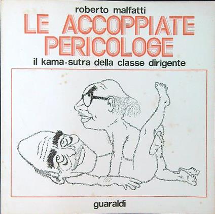 Le accoppiate pericolose. Il kama sutra della classe dirigente - Roberto Malfatti - copertina