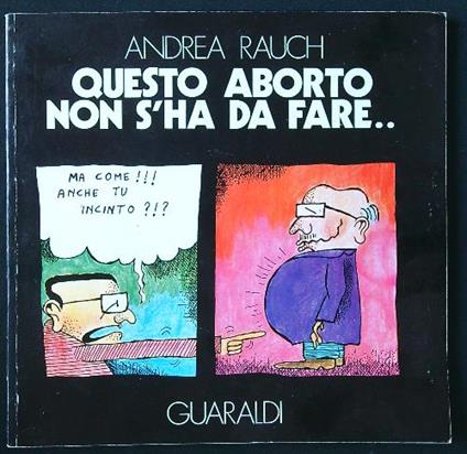 Questo aborto non s'ha da fare.. - Andrea Rauch - copertina
