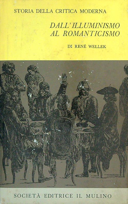 Storia della critica moderna. Dall'illuminismo al romanticismo - Rene Wellek - copertina