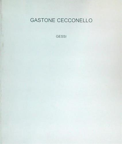 Gastone Cecconello. Gessi - copertina