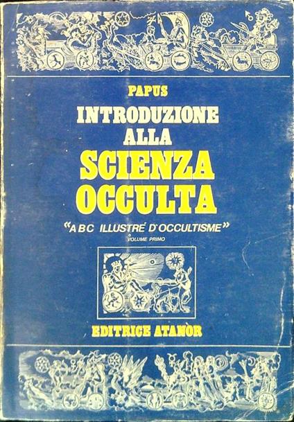 Introduzione alla scienza occulta. ABC illustré d'occultisme - Volume primo - Papus - copertina