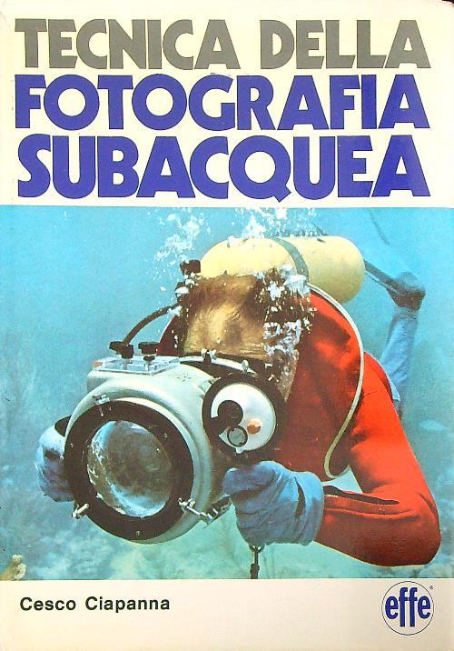 Tecnica della fotografia subacquea - Cesco Ciapanna - copertina