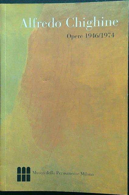Alfredo Chighine opere 1946/1974 - Elisabetta Longari - copertina