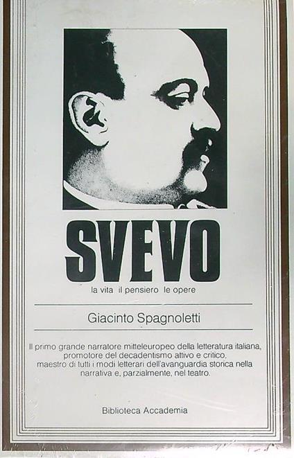 Svevo. La vita il pensiero le opere - Giacinto Spagnoletti - copertina