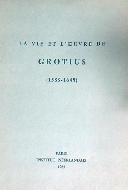 La vie et l'oeuvre de Grotius 1583-1645 - copertina