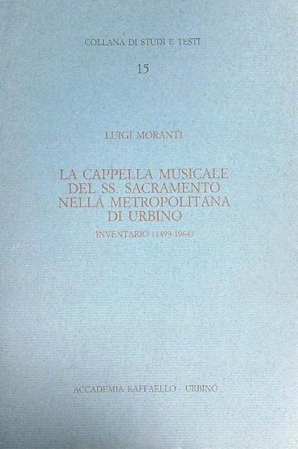 La cappella musicale del S.S. Sacramento nella metropolitana di Urbino - Luigi Moranti - copertina