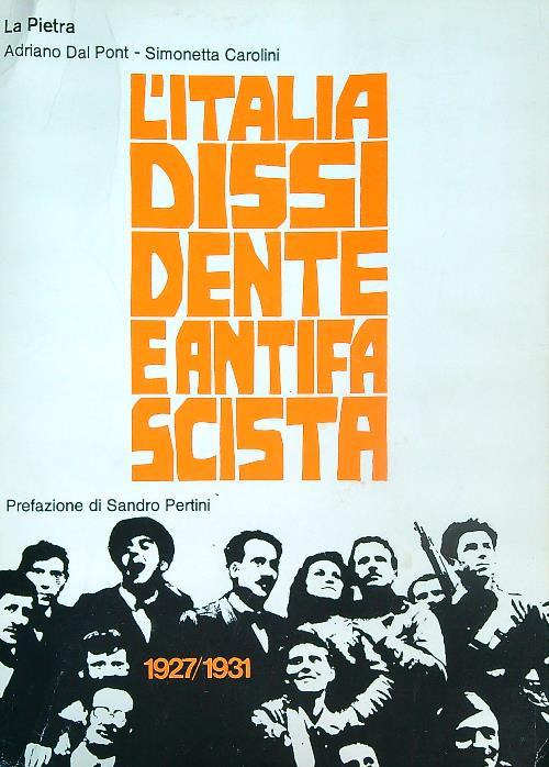 L' italia dissidente e antifascista 1927/1931 - Andriano Dal Pont - copertina