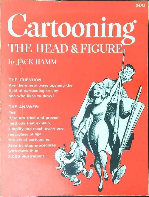 Cartooning The head & figure - Jack Hamm - copertina