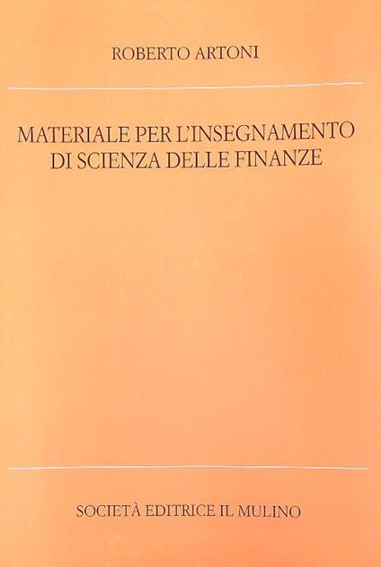 Materiale per l'insegnamento di scienza delle finanze - Roberto Artoni - copertina