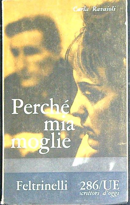 Perché mia moglie  - Carla Ravaioli - copertina