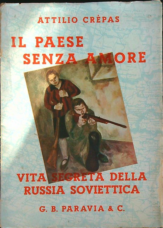 Il paese senza amore. Vita segreta della Russia soviettica - Attilio Crepas - copertina