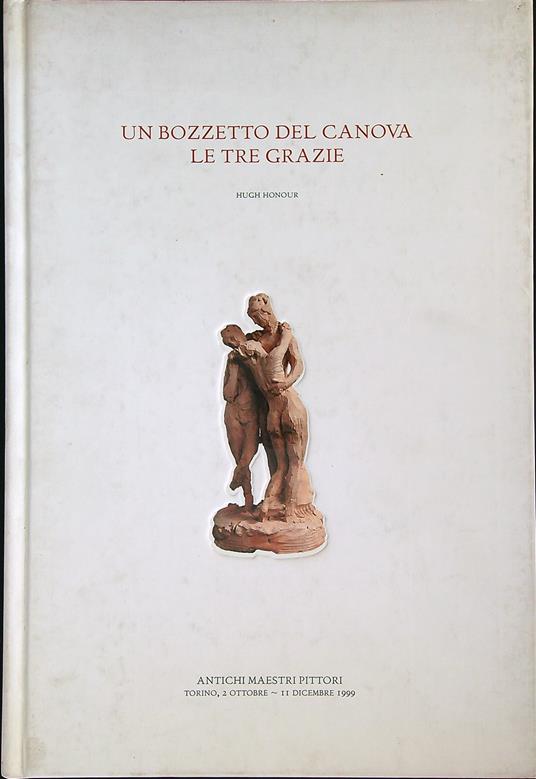 Un Bozzetto Del Canova. Le Tre Grazie - Hugh Honour - copertina