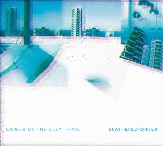 CD Career Of The Silly Thing Scattered Order