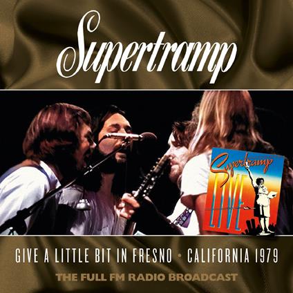 Give A Little Bit In Fresno April 12Th 1979 ? The Full Broadcast (2 Cd) - CD Audio di Supertramp
