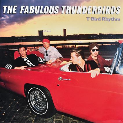 T Bird Rhythm - Vinile LP di Fabulous Thunderbirds