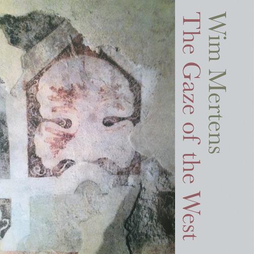 Gaze of the West - CD Audio di Wim Mertens