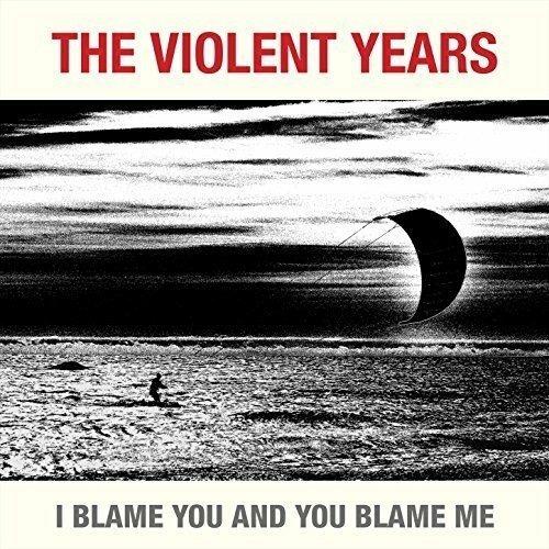 I Blame You And You Blame Me - Vinile LP di Violent Years
