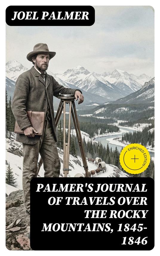 Palmer's Journal of Travels Over the Rocky Mountains, 1845-1846