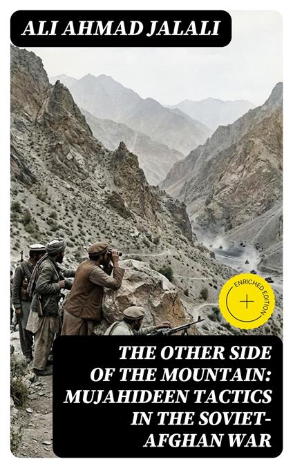 The Other Side of the Mountain: Mujahideen Tactics in the Soviet-Afghan War