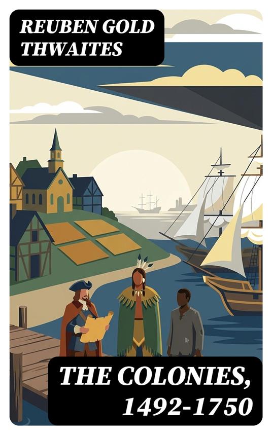 The Colonies, 1492-1750