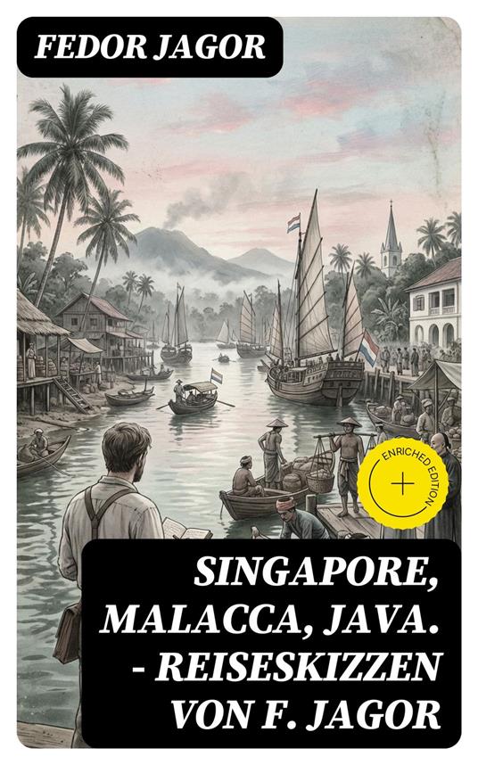 Singapore, Malacca, Java. - Reiseskizzen von F. Jagor
