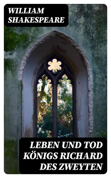 Leben und Tod Königs Richard des zweyten
