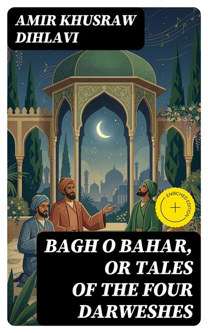 Bagh O Bahar, or Tales of the Four Darweshes
