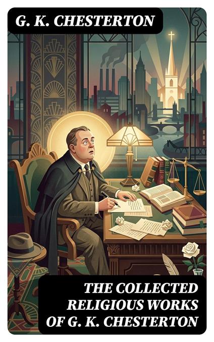 The Collected Religious Works of G. K. Chesterton