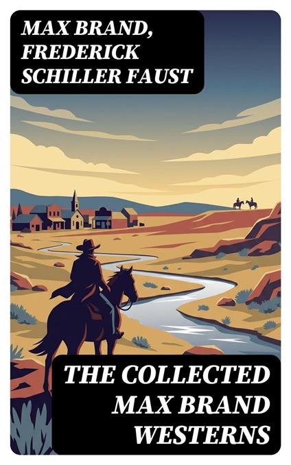 The Collected Max Brand Westerns