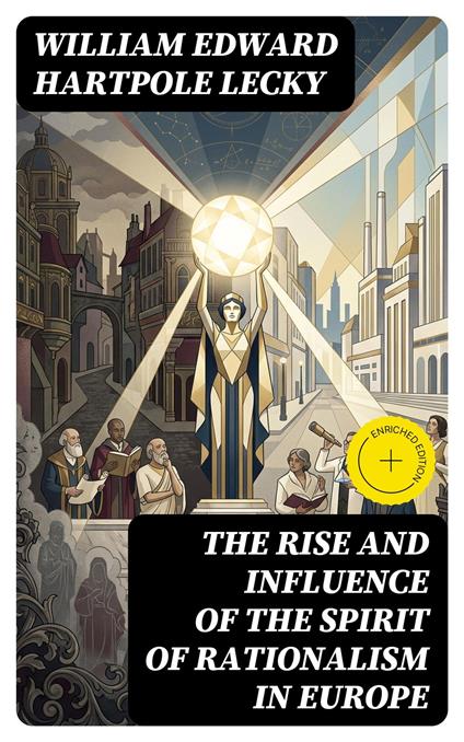 The Rise and Influence of the Spirit of Rationalism in Europe