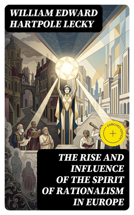 The Rise and Influence of the Spirit of Rationalism in Europe