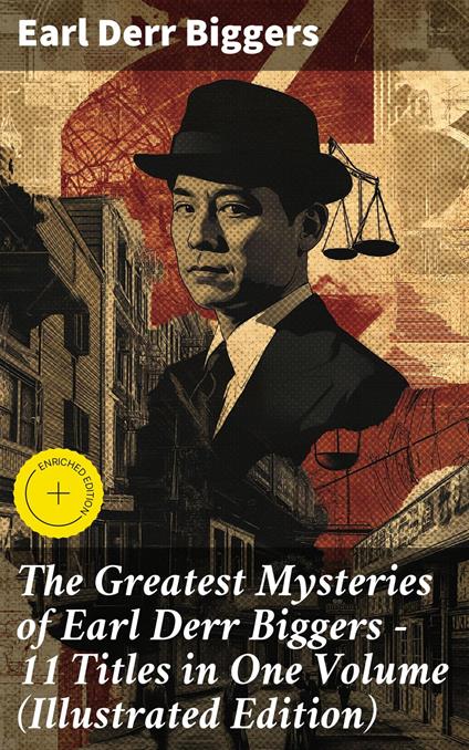 The Greatest Mysteries of Earl Derr Biggers – 11 Titles in One Volume (Illustrated Edition)