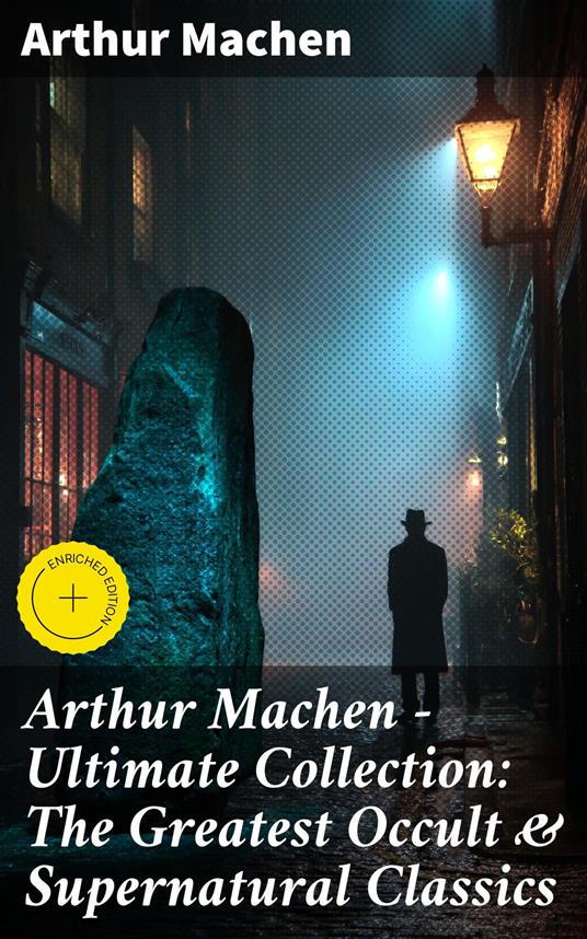 Arthur Machen - Ultimate Collection: The Greatest Occult & Supernatural Classics
