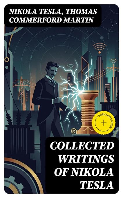 Collected Writings of Nikola Tesla