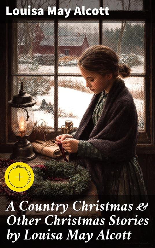 A Country Christmas & Other Christmas Stories by Louisa May Alcott
