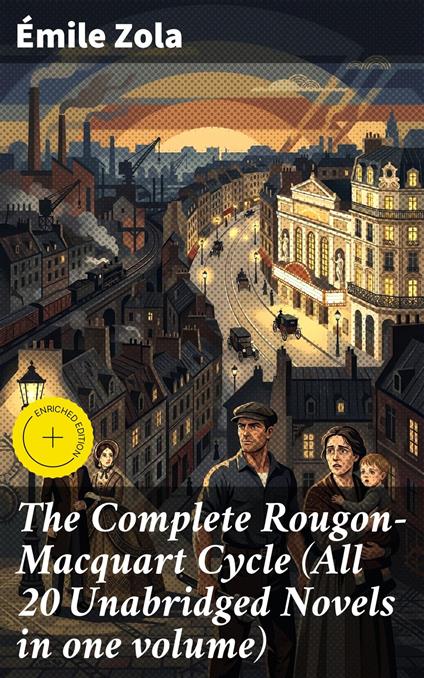 The Complete Rougon-Macquart Cycle (All 20 Unabridged Novels in one volume)