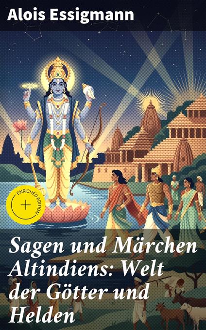 Sagen und Märchen Altindiens: Welt der Götter und Helden