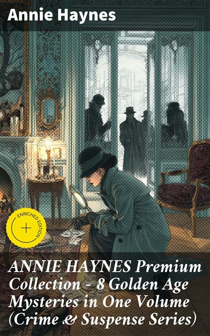 ANNIE HAYNES Premium Collection – 8 Golden Age Mysteries in One Volume (Crime & Suspense Series)